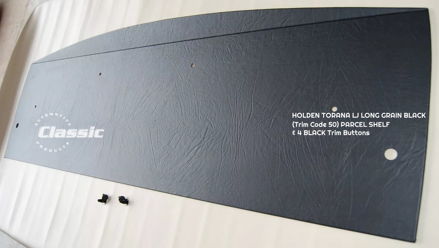 HOLDEN LJ TORANA PARCEL SHELF LONG GRAIN BLACK TRIM CODE 50 & 4 Black Trim Buttons