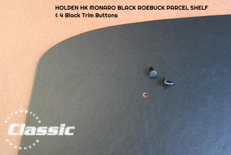 HOLDEN HK MONARO PARCEL SHELF BLACK ROEBUCK & 4 Black Trim Buttons