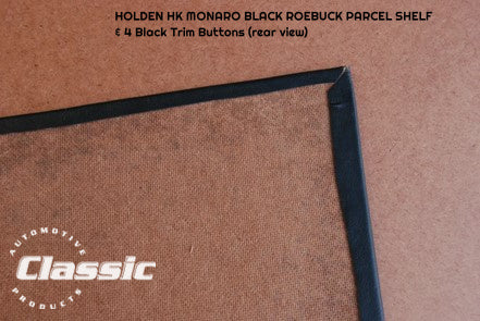 HOLDEN HK MONARO PARCEL SHELF BLACK ROEBUCK & 4 Black Trim Buttons