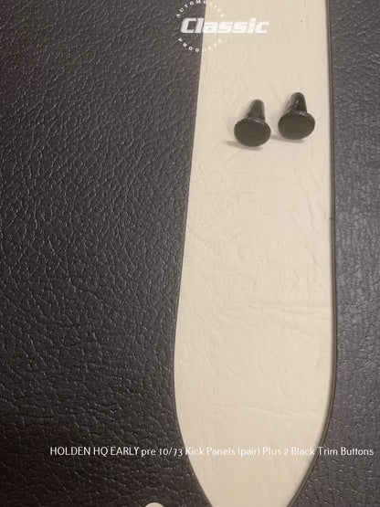 HOLDEN HQ EARLY Pre 10/73 Side Kick Panels BLACK (pair) Inc 2 Black Trim Buttons