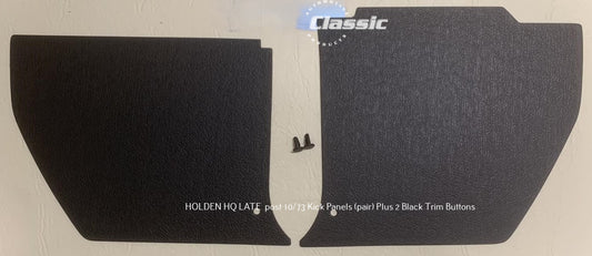 HOLDEN HQ LATE Post 10/73 Side Kick Panels BLACK (pair) Inc 2 Black Trim Buttons